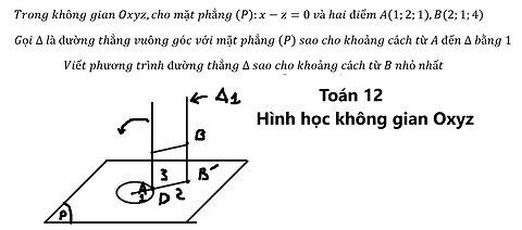 Toán 12: Trong không gian Oxyz,cho mặt phẳng (P):x-z=0 và hai điểm A(1;2;1),B(2;1;4). Gọi ∆ là