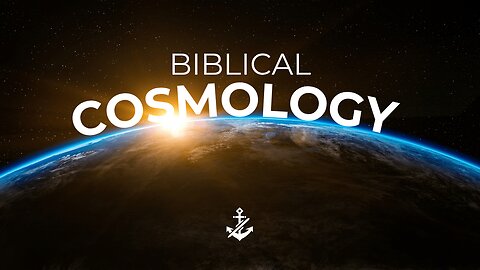 Biblical Cosmology - Pastor Dillon Awes | Anchor Baptist Church