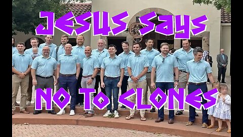 Jesus says "NO!" to Clones