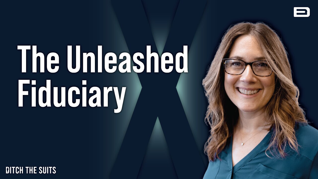 The Unleashed Fiduciary