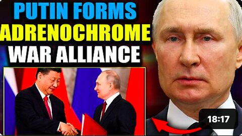 Putin Exposes Adrenochrome to Millions, Forms Global Alliance to Destroy 'Devil's Narcotic'