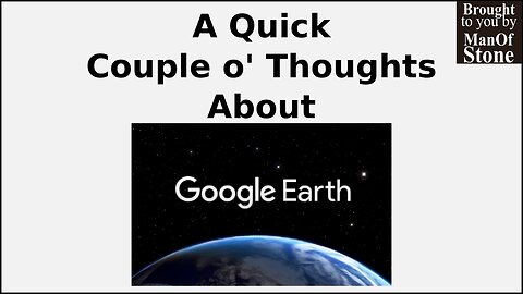 A Quick Couple o' Thoughts About google Earth