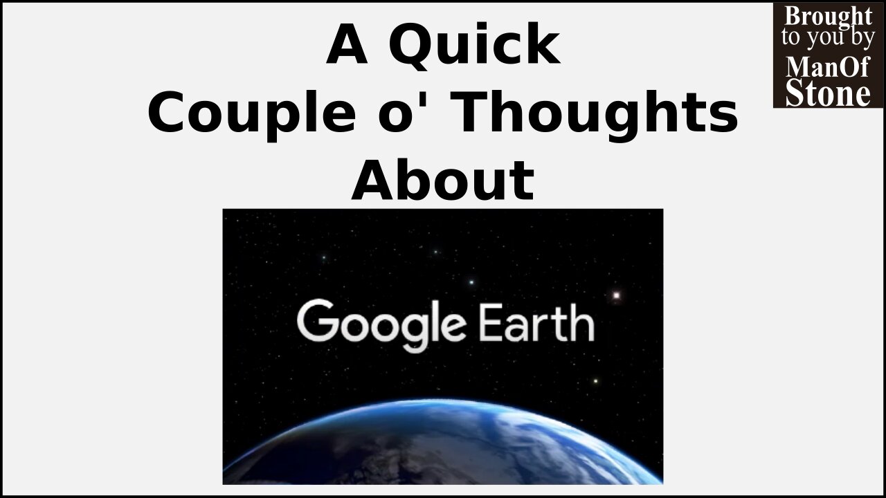 A Quick Couple o' Thoughts About google Earth