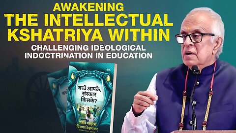 Awakening the Intellectual Kshatriya Within: Challenging Ideological Indoctrination in Education