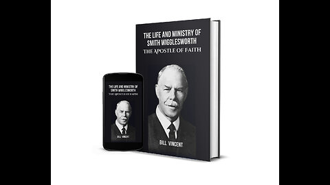 The Life and Ministry of Smith Wigglesworth: The Apostle of Faith by Bill Vincent - Overview