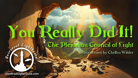 You Really Did It! ~ The Pleiadian Council of Light ~ Chellea Wilder