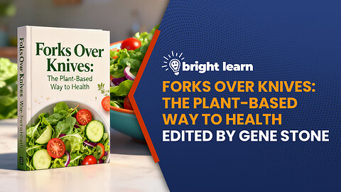 BrightLearn - Forks Over Knives: The Plant-Based Way to Health Edited by Gene Stone