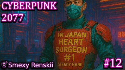 In Japan Hato Surgeon Numbah 1 Steady Handu - Cyberpunk 2077 #12 - SmexyRenskii Gameplay
