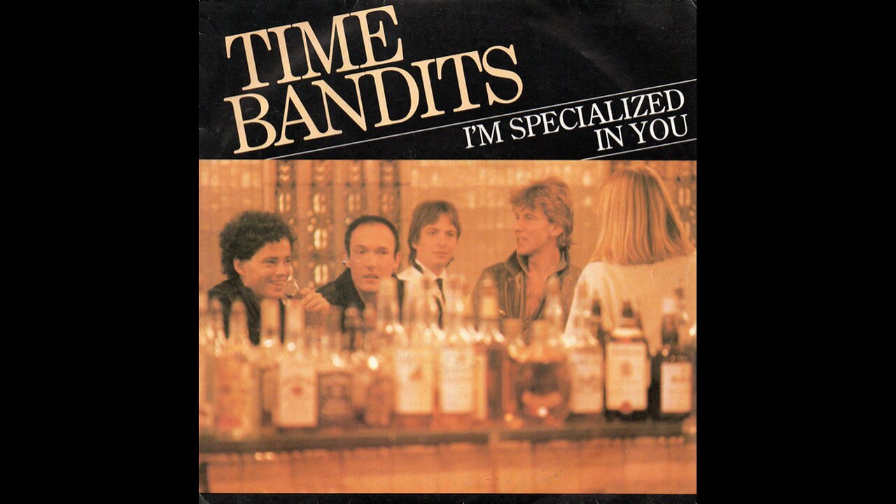 Time Bandits --- I'm Specialized In You