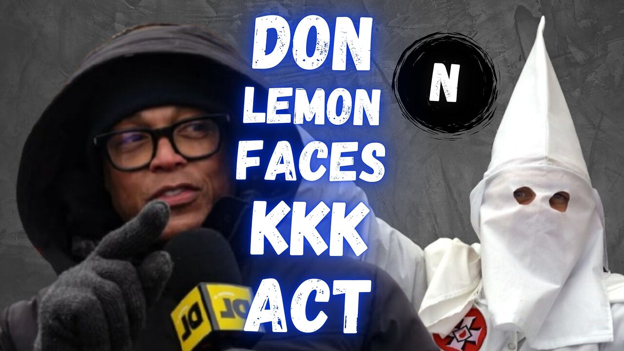 Don Lemon FACES The KKK ACT