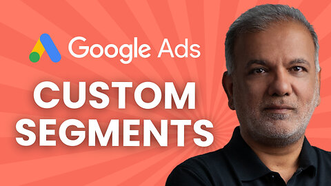 Google Ads Custom Segments - Which Targeting Option Is Best For Influencing Consideration?