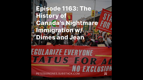 Episode 1163: The History of Canada's Nightmare Immigration w/ Dimes and Jean - **See Description**