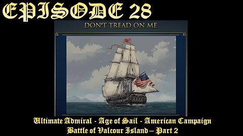 Ultimate Admiral - Age of Sail - American Campaign - EPISODE 28 - Battle of Valcour Island - Part 2