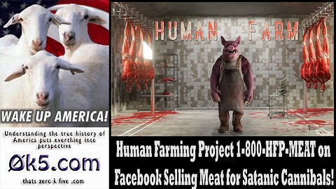 Human Farming Project 1-800-HFP-MEAT on Facebook Selling Meat for Satanic Cannibals!