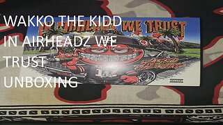 Wakko The Kidd In Airheadz We Trust Unboxing