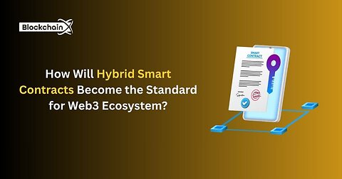 How Will Hybrid Smart Contracts Become the Standard for Web3 Ecosystem?