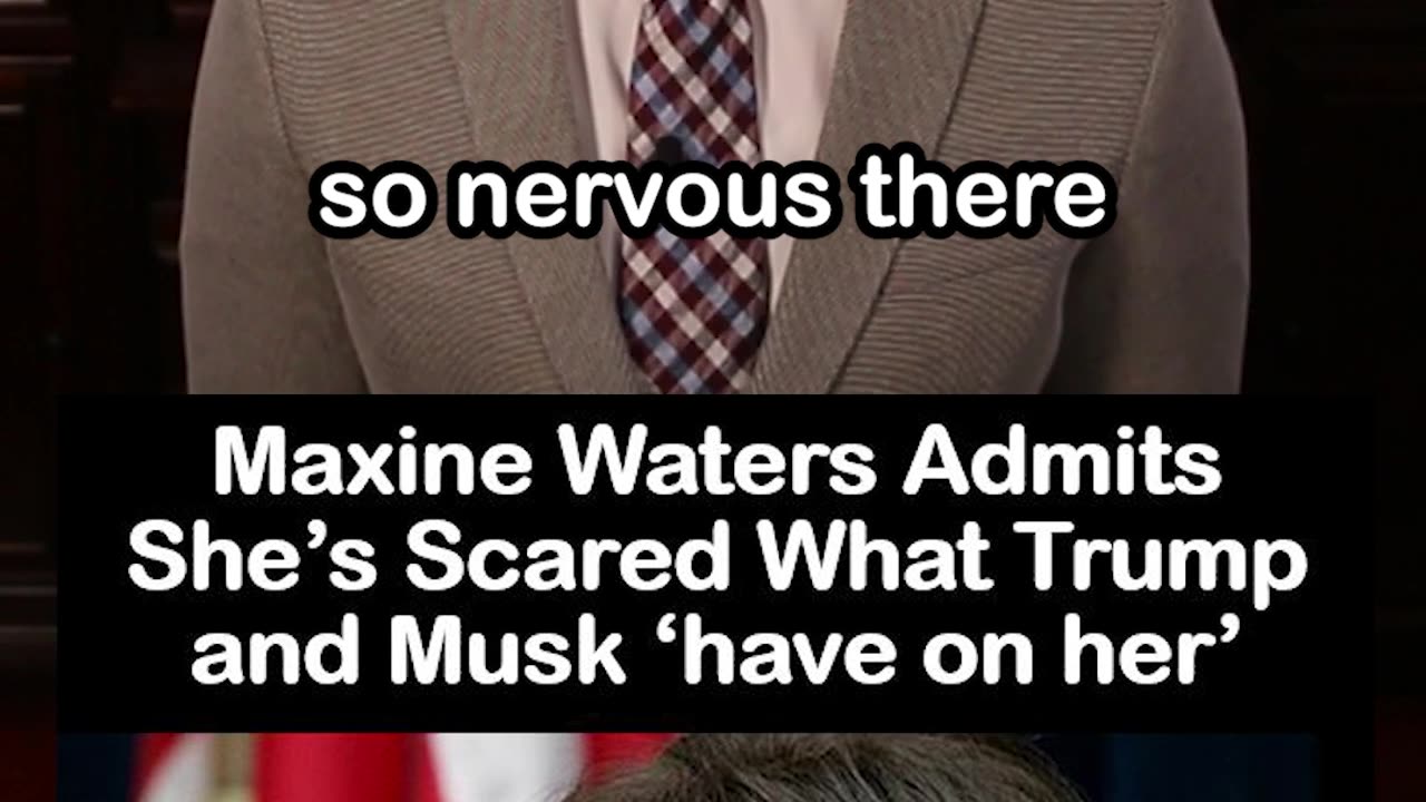 Maxine Waters Admits She's Scared of what Trump, Musk 'Have on Her'