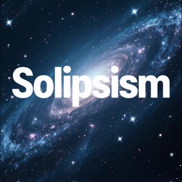 “I am the only mind which exists”