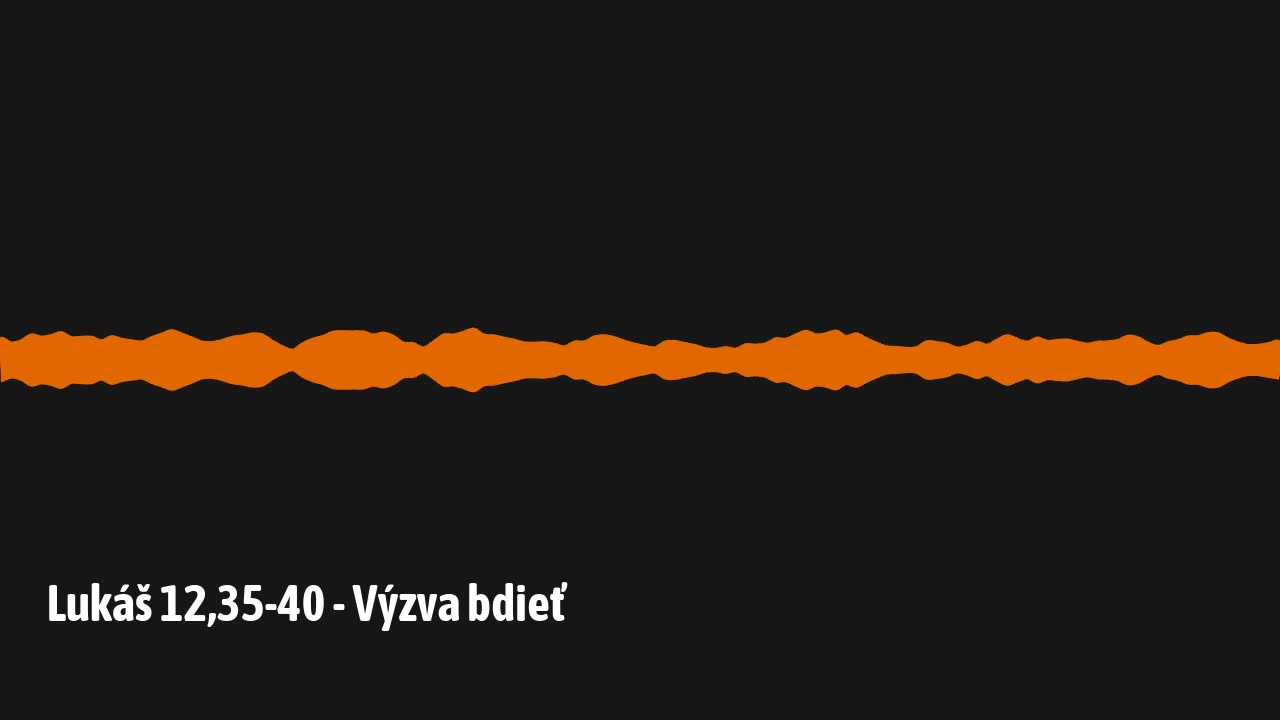 Lukáš 12,35-40 - Výzva bdieť
