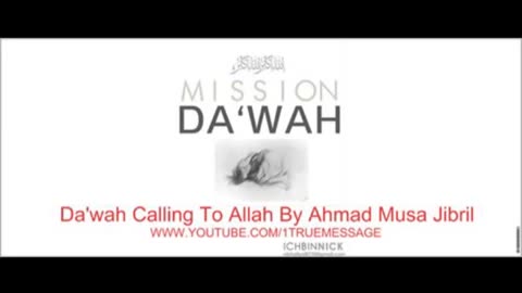 Dawah Calling To Allah - Shaykh Ahmad Musa Jibril