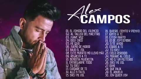 Alex Campos La Mejor Exitos Mix Alabanza Musica Cristiana.