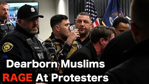 Dearborn Muslims Go To WAR With Protesters