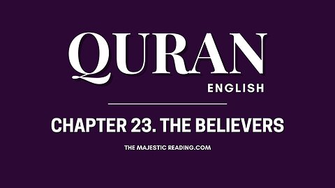Chapter 23 - The Believers - Quran English