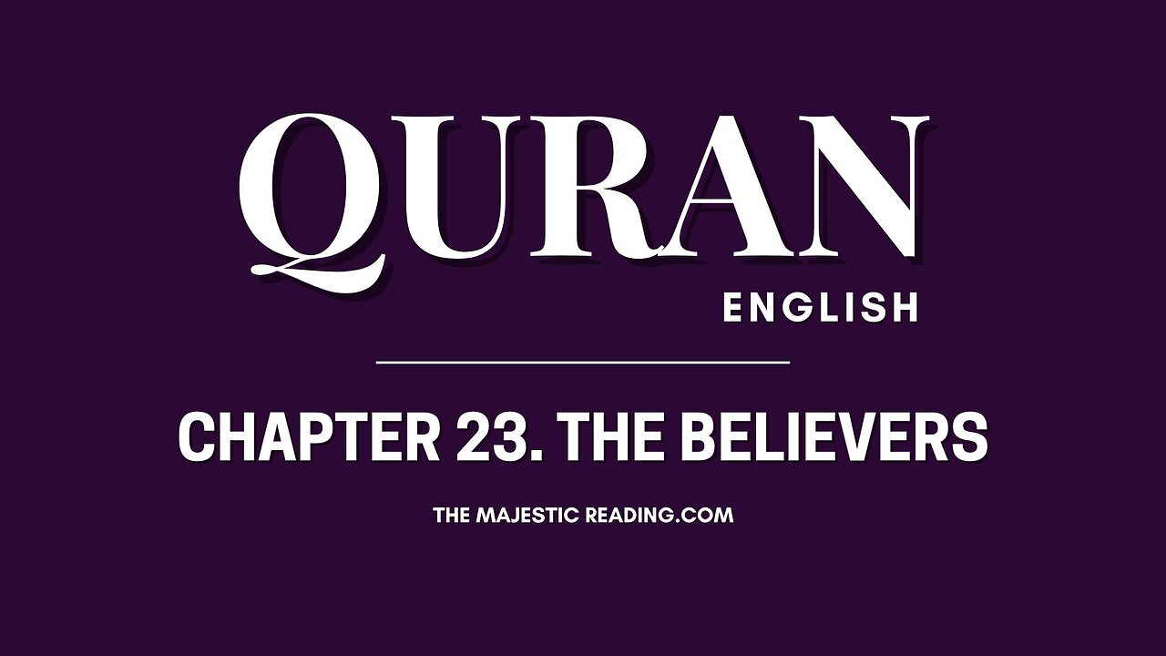 Chapter 23 - The Believers - Quran English