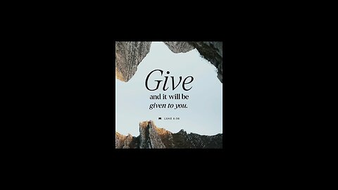 Give, and it shall be given to you: good measure and pressed down and shaken together and runn