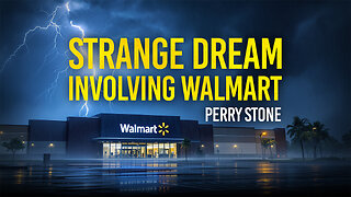 Strange Dream Involving Walmart | Perry Stone