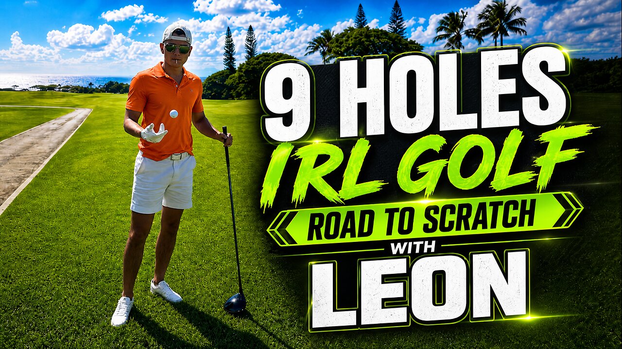 Road to Scratch - 9 Hole IRL Golf Stream w/ Leon