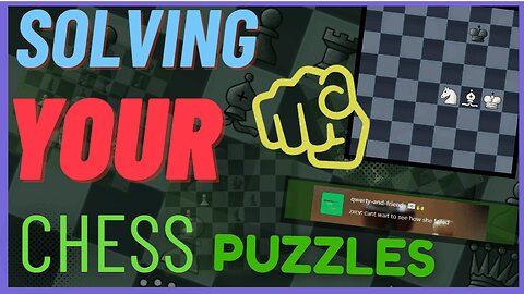 Solving YOUR Chess Puzzles!!!