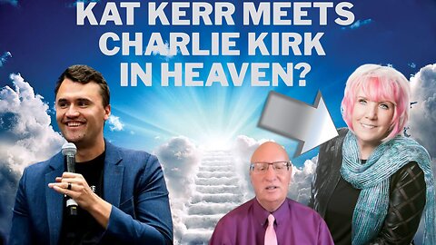 Kat Kerr on Charlie Kirk in Heaven She Spends A Week with the Turning Point USA Founder
