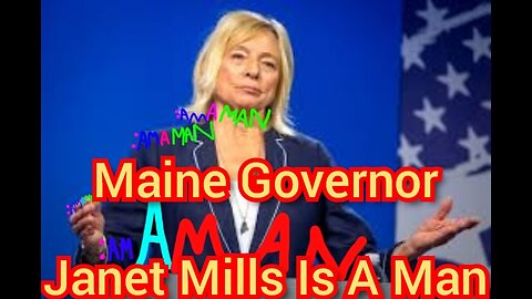 Maine Governor Janet Mills Is A Man