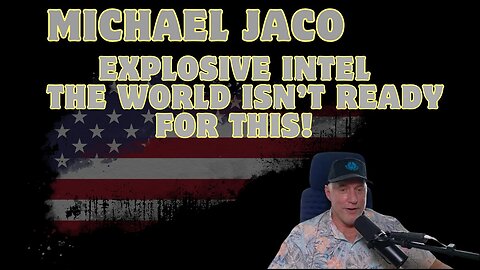 Michael Jaco: Explosive Intel 1/31/25 – The World Isn’T Ready For This!!!