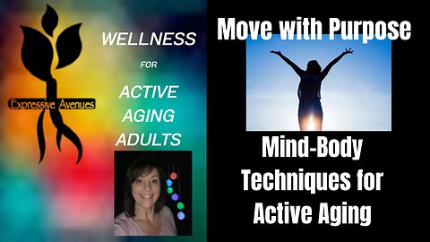 Move with Purpose: Mind-Body Techniques for Active Aging