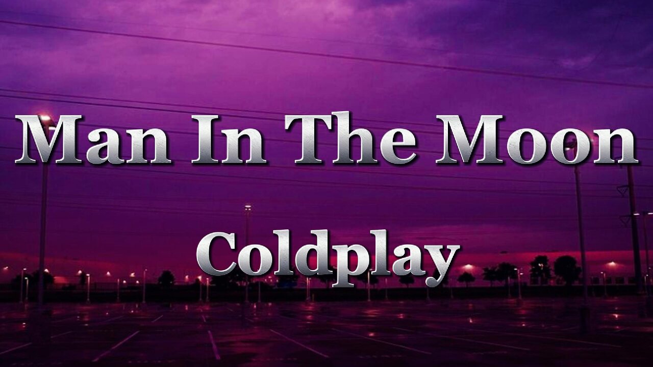 Coldplay - Man In The Moon (lyrics)