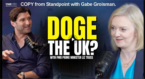 DOGE The UK?! With Liz Truss. COPY from Standpoint with Gabe Groisman.