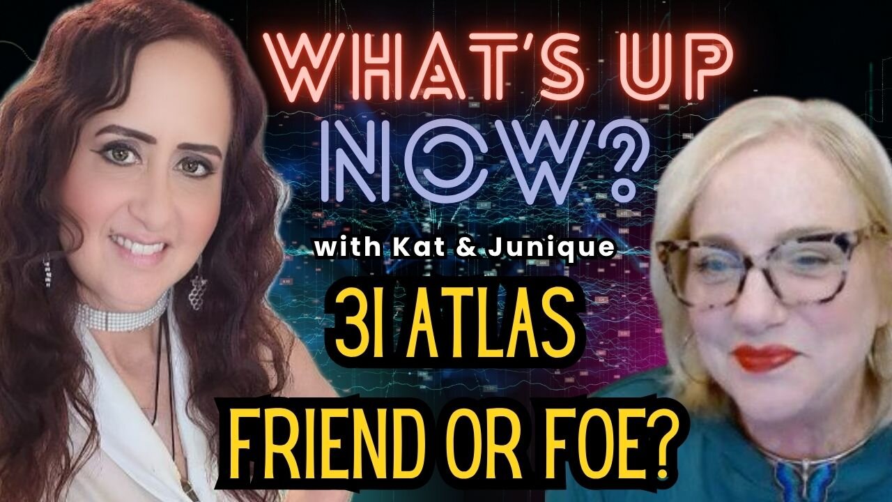 What's Up Now? With Kat & Junique - Topic: 3I Atlas - Friend or Foe?