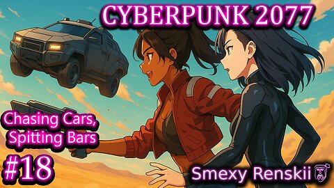 We Go Heistin' With Panam - Cyberpunk 2077 #18 - SmexyRenskii Gameplay