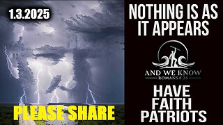 AND WE KNOW 1.3.25 - Trump New Q Drops, Nothing is as it Appears, CHAOS, Future proves PAST