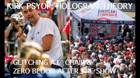 🎩🔺🇺🇸 KIRK PSYOP: HOLOGRAM THEORY ▪️ GLITCHING A.I. CHAIR & ZERO BLOOD AFTER THE SHOW
