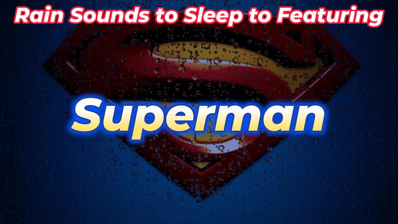 Rain Sounds to Sleep to Featuring - Superman