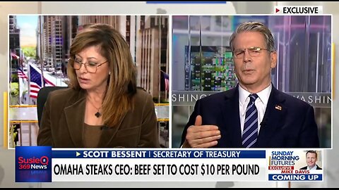 SCOTT BESSENT: COST OF BEEF, EFFECTS ON ECONOMY