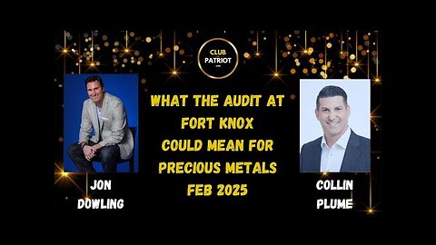 Jon Dowling & Collin Plume CEO Of Noble Gold Discuss What The Fort Knox Audit Could Mean For Metals