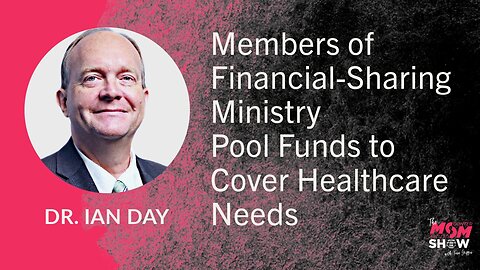 Ep. 756 - Members of Financial-Sharing Ministry Pool Funds to Cover Health Care Needs - Dr. Ian Day