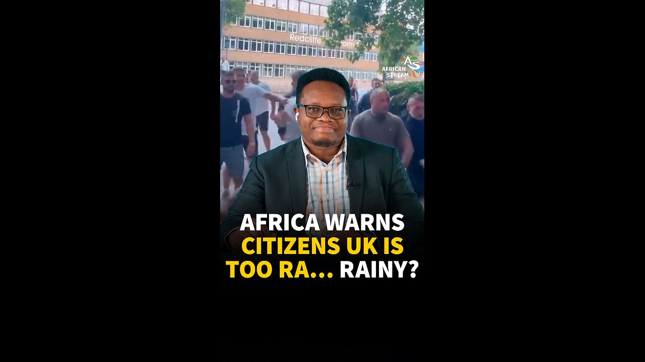 AFRICA WARNS CITIZENS UK IS TOO RA… RAINY?