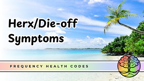 Herx Reactions:Die Off Symptoms