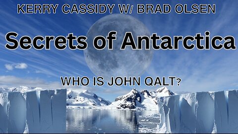 KERRY CASSIDY W/ BRAD OLSEN. BRAD OLSEN RE UPDATE ON ANTARCTICA. SECRETS TO BE REVEALED.