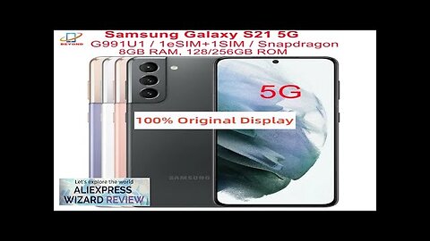 Samsung Galaxy S21 5G G991U1 6.2" ROM 128/256GB RAM 8GB Snapdragon 888 Review